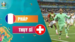 Pháp vs Thụy Sỹ - Pháp rời Euro trong tiếc nuối